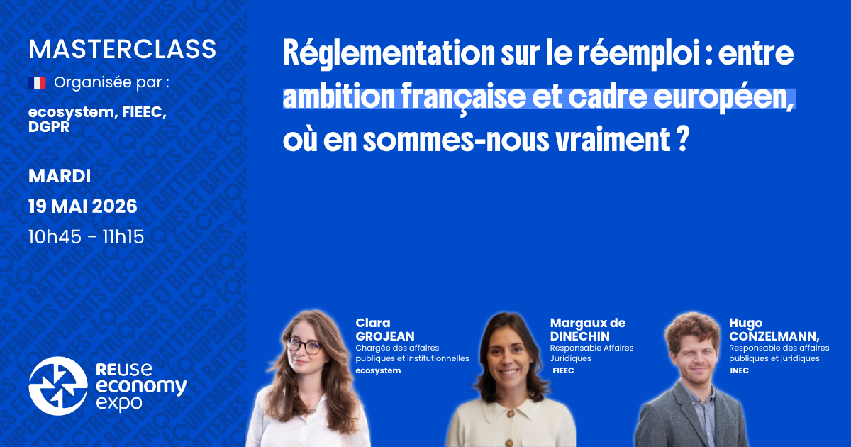 Réglementation sur le réemploi&nbsp;: entre ambition française et cadre européen, où en sommes-nous vraiment&nbsp;?