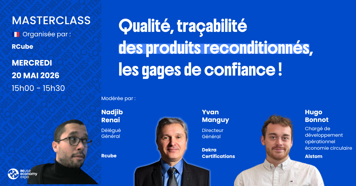 Qualité, traçabilité  des produits reconditionnés,  les gages de confiance&nbsp;!